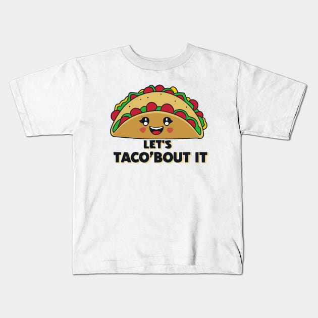 Let's Taco 'Bout it Kids T-Shirt by SimpliPrinter